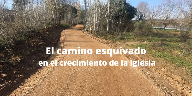 El camino esquivado en el crecimiento de la iglesia