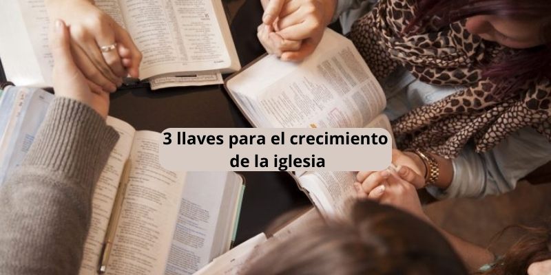 3 llaves para el crecimiento de la iglesia