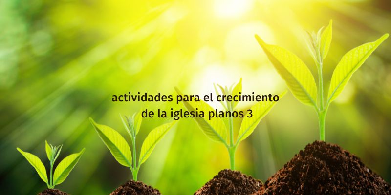 actividades para el crecimiento de la iglesia planos 3