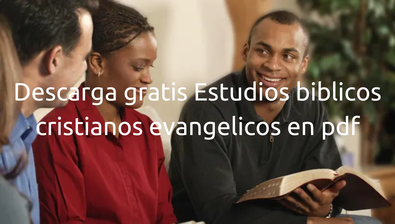 Descarga Gratis Estudios Bíblicos Cristianos Evangélicos en PDF
